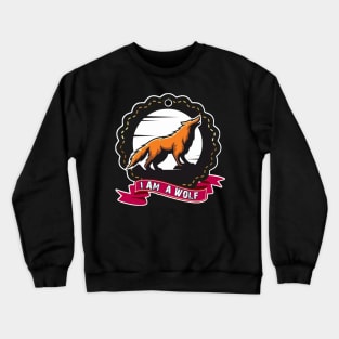 I AM A WOLF AWESOME DESIGN Crewneck Sweatshirt